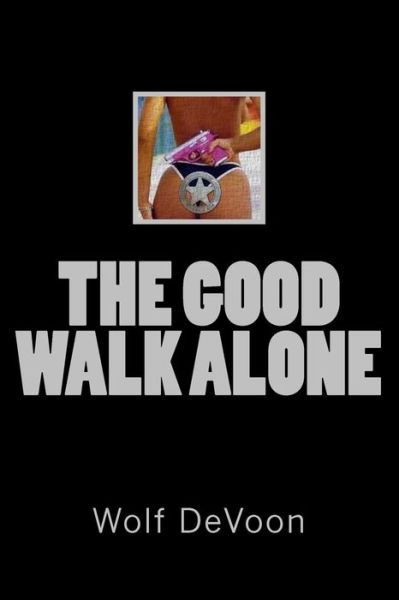 Cover for Wolf Devoon · The Good Walk Alone (Paperback Book) (2014)