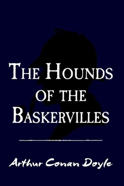 The Hound of the Baskervilles: Original and Unabridged (Translate House Classics) - Sir Arthur Conan Doyle - Livres - CreateSpace Independent Publishing Platf - 9781499764017 - 10 septembre 2014