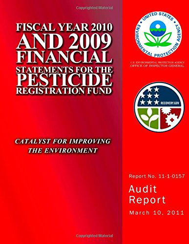 Cover for U.s. Environmental Protection Agency · Fiscal Year 2010 and 2009 Financial Statements for the Pesticide Registration Fund (Taschenbuch) (2014)