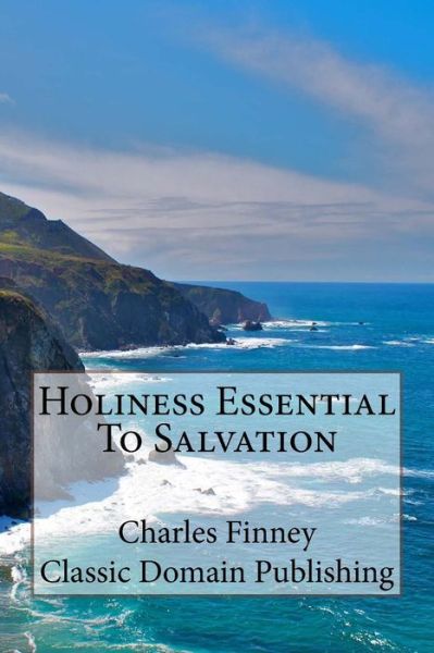 Cover for Charles Finney · Holiness Essential to Salvation (Taschenbuch) (2014)