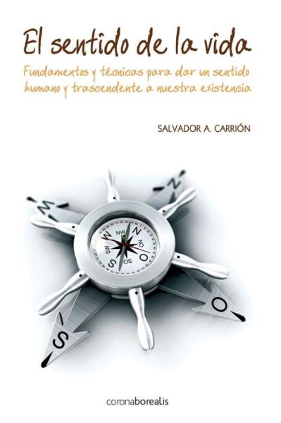 El sentido de la vida. - Salvador A Carrion - Kirjat - Createspace Independent Publishing Platf - 9781501030017 - maanantai 1. syyskuuta 2014