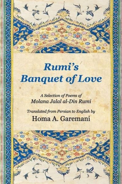 Cover for Molana Jalal Al-din Mohammad Rumi · Rumi's Banquet of Love (Paperback Book) (2014)
