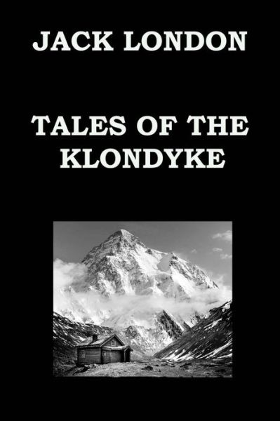 Cover for Jack London · Tales of the Klondyke by Jack London: the God of His Fathers (Paperback Book) (2014)