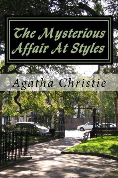 The Mysterious Affair at Styles - Agatha Christie - Bücher - Createspace - 9781502864017 - 21. Oktober 2014