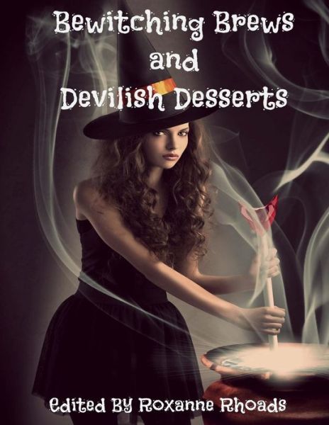 Cover for Roxanne Rhoads · Bewitching Brews and Devilish Desserts (Paperback Book) (2014)