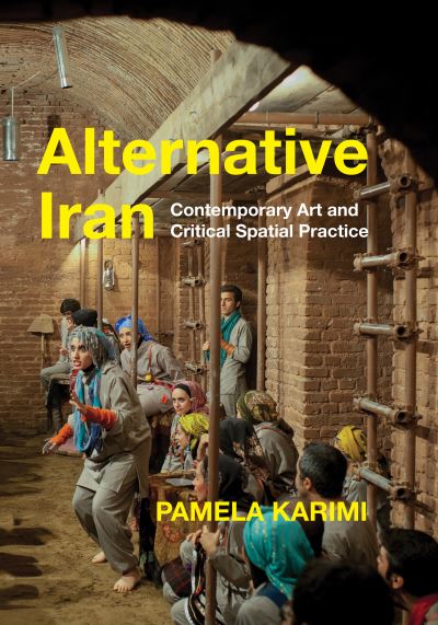 Cover for Pamela Karimi · Alternative Iran: Contemporary Art and Critical Spatial Practice (Hardcover Book) (2022)