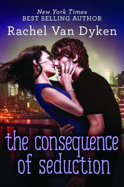 Cover for Rachel Van Dyken · The Consequence of Seduction (Paperback Book) (2016)