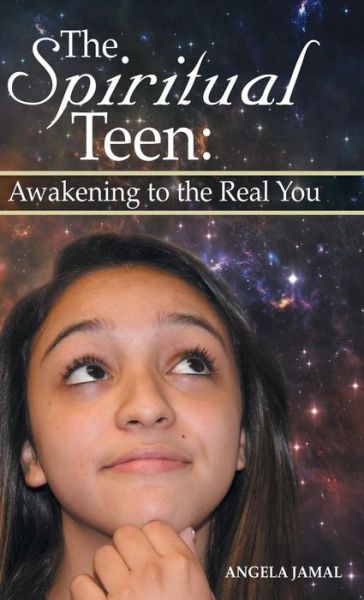 Cover for Angela Jamal · The Spiritual Teen : Awakening to the Real You (Hardcover Book) (2016)