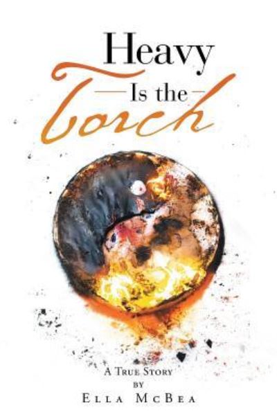 Cover for Ella McBea · Heavy is the Torch (Paperback Book) (2016)