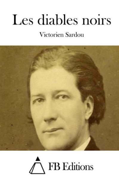 Cover for Victorien Sardou · Les Diables Noirs (Paperback Bog) (2015)