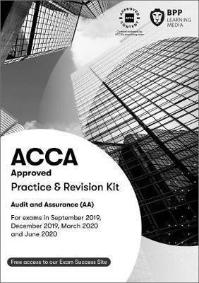 ACCA Audit and Assurance: Practice and Revision Kit - BPP Learning Media - Kirjat - BPP Learning Media - 9781509724017 - perjantai 1. maaliskuuta 2019