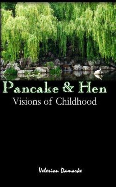 Cover for Velerion Damarke · Pancake &amp; Hen: Visions of Childhood (Paperback Book) (2015)