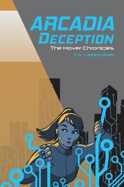 Cover for T a Leinemann · Arcadia Deception: the Hover Chronicles (Taschenbuch) (2015)