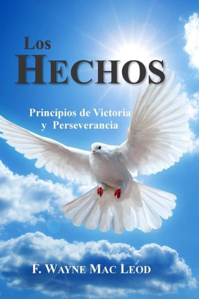 Cover for F Wayne Mac Leod · Los Hechos: Principios de Victoria y Perseverancia - Light to My Path Spanish New Testament Commentaries (Paperback Book) (2015)