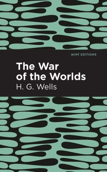 The War of the Worlds - Mint Editions - H. G. Wells - Books - Graphic Arts Books - 9781513220017 - December 31, 2020