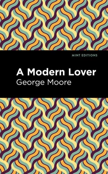 Cover for George Moore · A Modern Lover - Mint Editions (Paperback Bog) (2021)