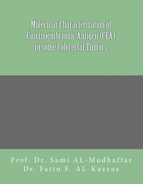 Cover for Dr Fatin F Al-kazzaz · Molecular Characterization of Carcinoembryonic Antigen (Cea) in Some Colorectal Tumors (Paperback Book) (2015)