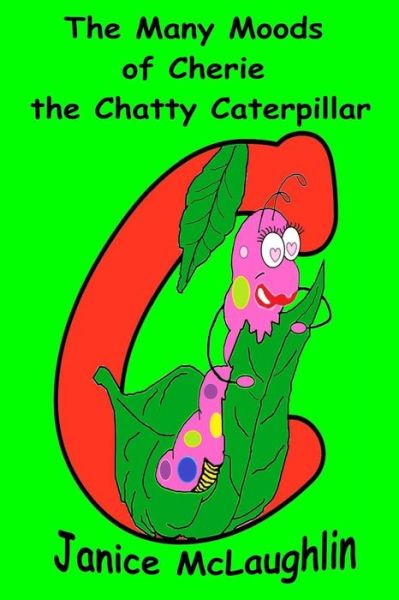 Cover for Janice Mclaughlin · The Many Moods of Cherie the Chatty Caterpillar (Taschenbuch) (2015)