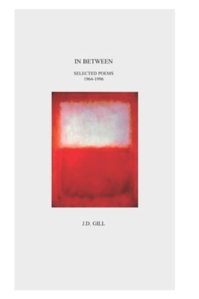 Cover for J D Gill · IN BETWEEN Selected Poems 1962 to 1996 (Paperback Book) (2015)