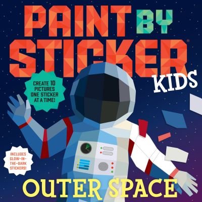 Cover for Workman Publishing · Paint by Sticker Kids: Outer Space: Create 10 Pictures One Sticker at a Time! Includes Glow-in-the-Dark Stickers (Pocketbok) (2021)