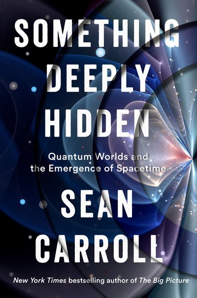 Cover for Sean Carroll · Something Deeply Hidden: Quantum Worlds and the Emergence of Spacetime (Gebundenes Buch) (2019)