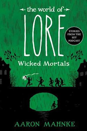 Cover for Aaron Mahnke · The World of Lore: Wicked Mortals (Book) (2024)