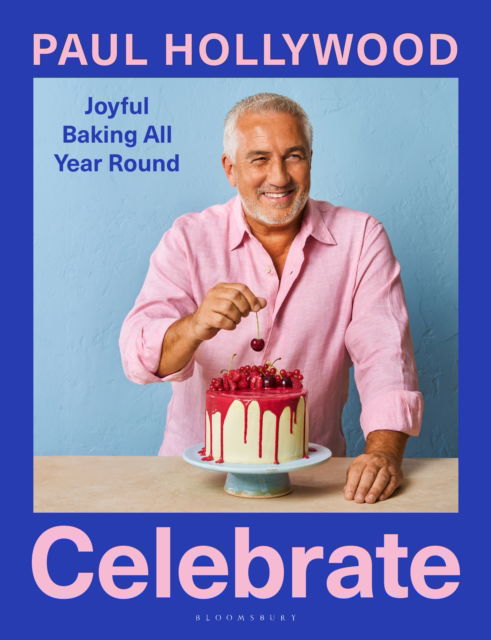 Cover for Paul Hollywood · Celebrate: Joyful Baking All Year Round (Hardcover Book) (2025)