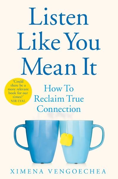 Listen Like You Mean It: How to Reclaim True Connection - Ximena Vengoechea - Böcker - Pan Macmillan - 9781529074017 - 31 mars 2022