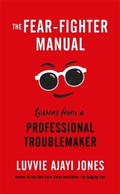 Cover for Luvvie Ajayi Jones · The Fear-Fighter Manual: Lessons from a Professional Troublemaker (Inbunden Bok) (2021)