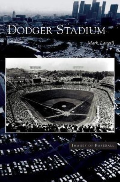 Cover for Mark Langill · Dodger Stadium (Hardcover Book) (2004)