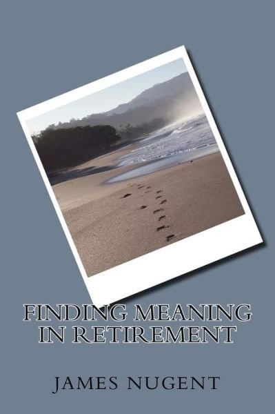 Cover for James Nugent · Finding Meaning in Retirement (Paperback Book) (2016)