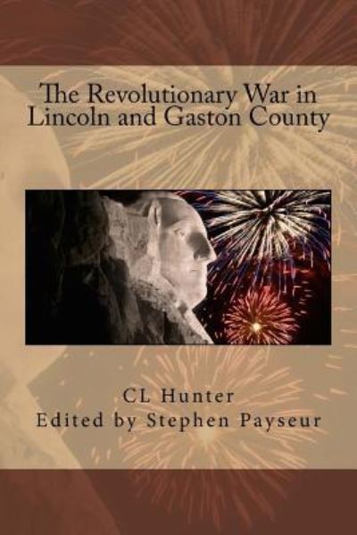 Cover for C L Hunter · The Revolutionary War in Lincoln and Gaston County (Paperback Book) (2016)