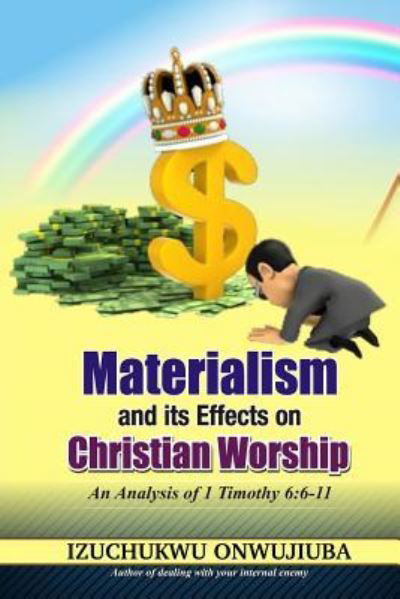 Cover for Izuchukwu Onwujiuba · Materialism and it's Effects on Christian Worship (Paperback Book) (2016)