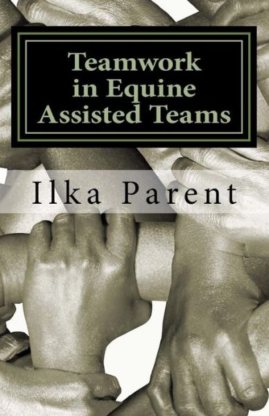 Cover for Ilka B Parent · Teamwork in Equine Assisted Teams (Paperback Book) (2016)