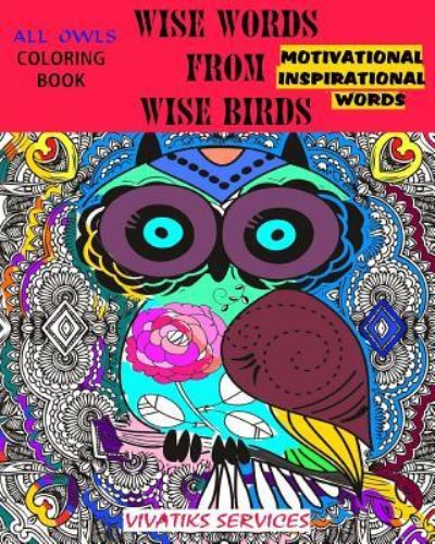 Cover for Vivatiks Services · Wise Words From Wise Birds - Coloring Book w/ Motivational &amp; Inspirational Words (Taschenbuch) (2016)