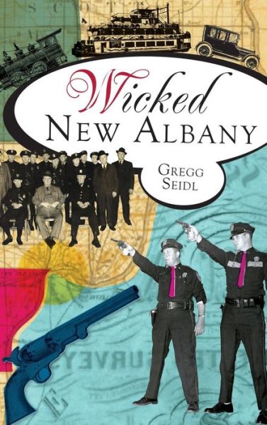 Cover for Gregg Seidl · Wicked New Albany (Hardcover Book) (2011)