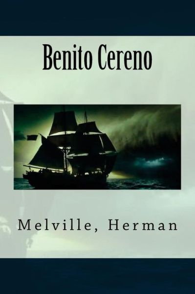 Benito Cereno - Herman Melville - Książki - Createspace Independent Publishing Platf - 9781543115017 - 14 lutego 2017