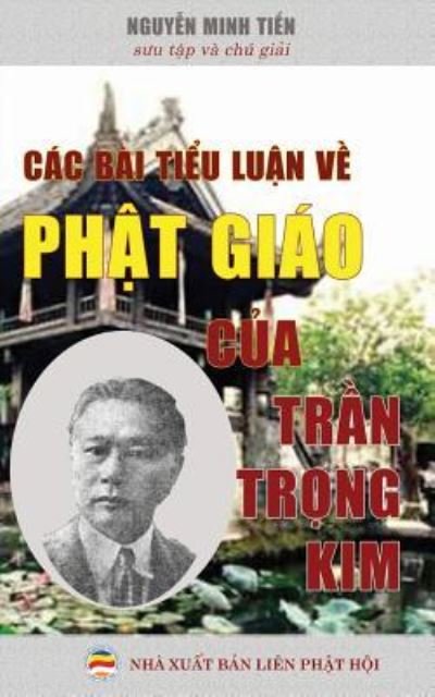 Cover for Nguyá»…n Minh Tiáº¿n · Cac bai tiá»ƒu luáº­n vá» Pháº­t giao cá»§a Tráº§n Trá»ng Kim (Paperback Book) (2017)