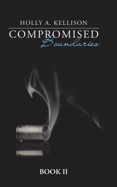 Cover for Holly A Kellison · Compromised Boundaries (Hardcover Book) (2018)