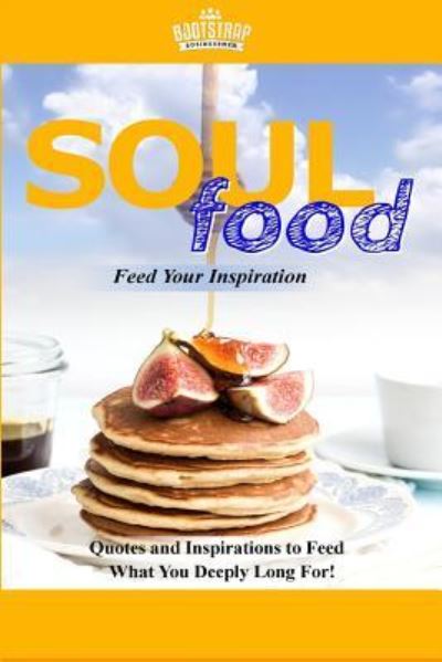 Cover for Bootstrap Businessmen · Soul Food Feed Your Inspiration (Paperback Book) (2017)