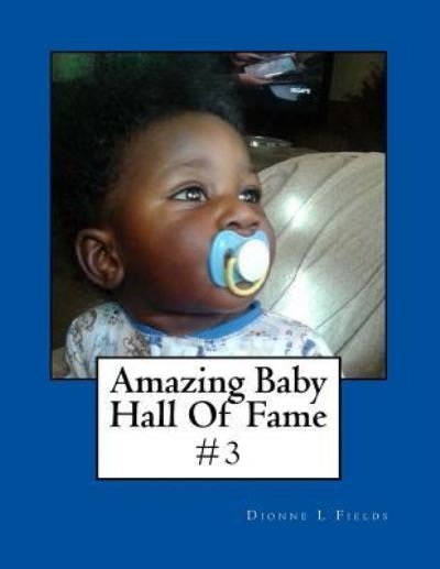 Cover for Dionne L Fields · Amazing Baby Hall Of Fame 3 (Paperback Book) (2017)