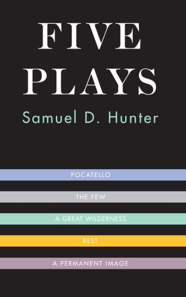 Five Plays - Samuel D. Hunter - Książki - Theatre Communications Group Inc.,U.S. - 9781559365017 - 19 stycznia 2017