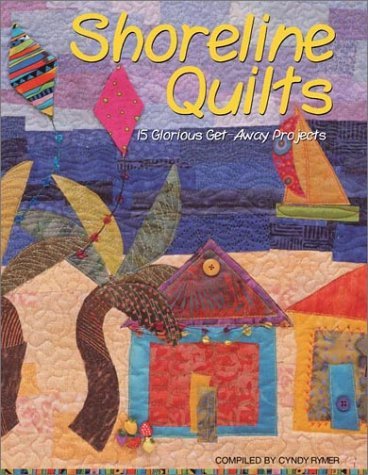 Cover for Cyndy Lyle Rymer · Shoreline Quilts: 15 Glorious Get-away Quilts (Paperback Book) (2011)