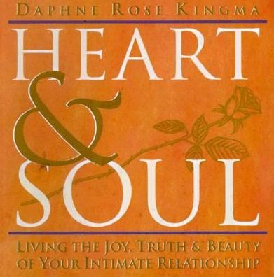 Cover for Daphne Rose Kingma · Heart &amp; Soul: Living the Joy, Truth and Beauty of Your Intimate Relationship - Living the Joy, Truth and Beauty of Your Intimate Relationsh (Taschenbuch) (1995)