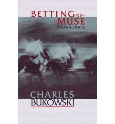 Cover for Charles Bukowski · Betting on the Muse (Paperback Book) (1996)