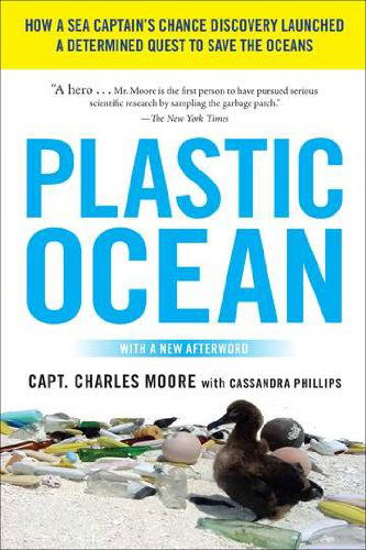 Cover for Charles Moore · Plastic Ocean: How a Sea Captain's Chance Discovery Launched a Determined Quest to Save the Oceans (Paperback Book) [Reprint edition] (2012)