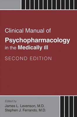 Clinical Manual of Psychopharmacology in the Medically Ill - James Levenson - Livros - American Psychiatric Association Publish - 9781585625017 - 17 de dezembro de 2016