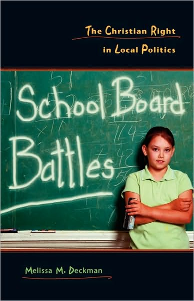 Cover for Melissa M. Deckman · School Board Battles: The Christian Right in Local Politics - Religion and Politics series (Paperback Bog) (2004)