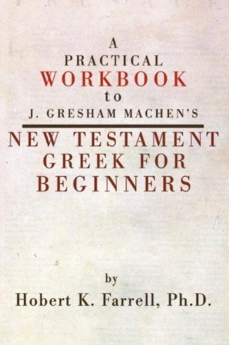 Cover for Hobert Farrell · A Practical Workbook to J. Gresham Machen's New Testament Greek for Beginners (Paperback Book) (2003)