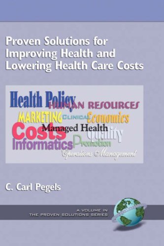 Cover for C. Carl Pegels · Proven Solutions for Improving Health and Lowering Health Care Costs  (Hc) (Proven Solutions Series) (Gebundenes Buch) (2003)